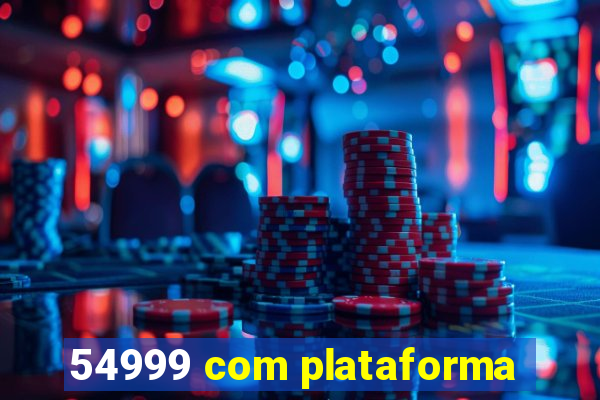 54999 com plataforma